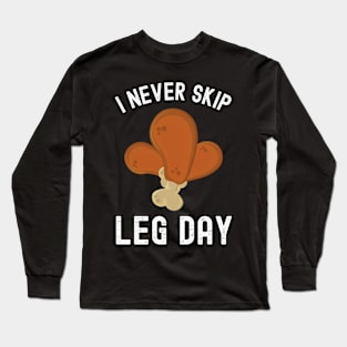 I Never Skip Leg Day Funny Workout Thanksgiving Dinner Long Sleeve T-Shirt